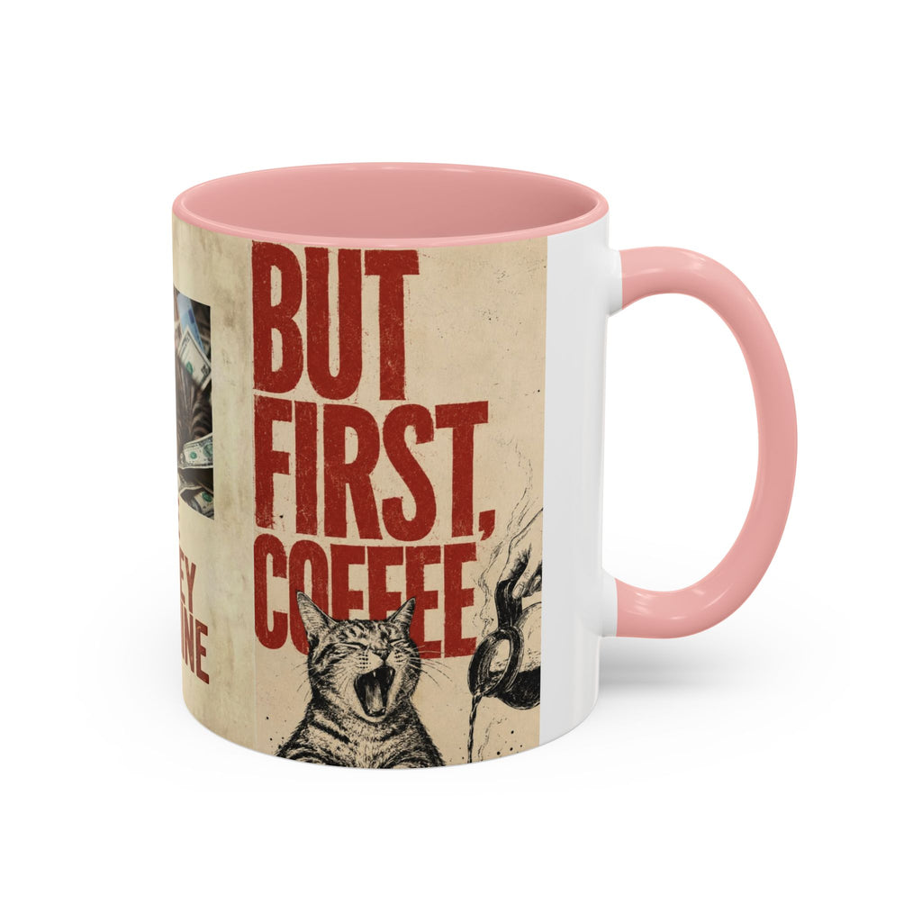 But First, Coffee Cat Mug — "The Money Machine" Accent Coffee Cup (11/15oz)