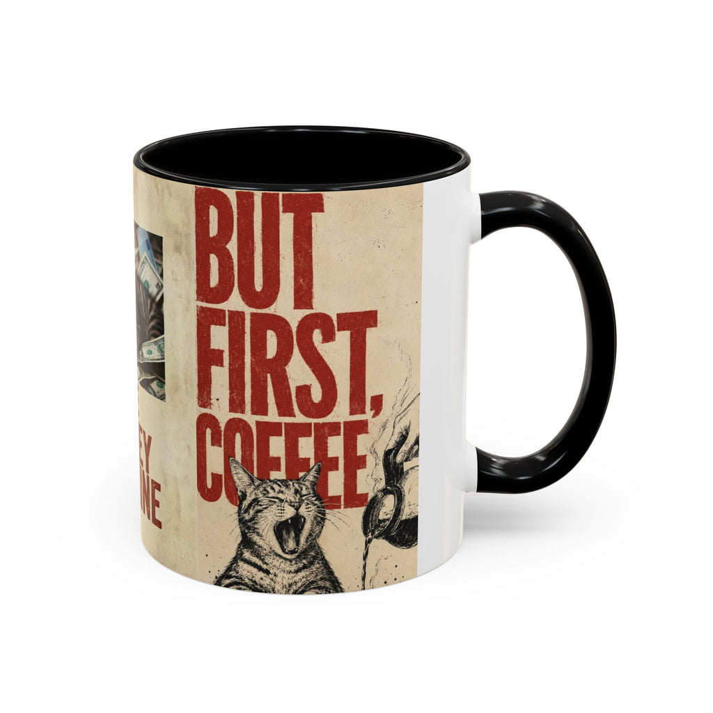 But First, Coffee Cat Mug — "The Money Machine" Accent Coffee Cup (11/15oz)