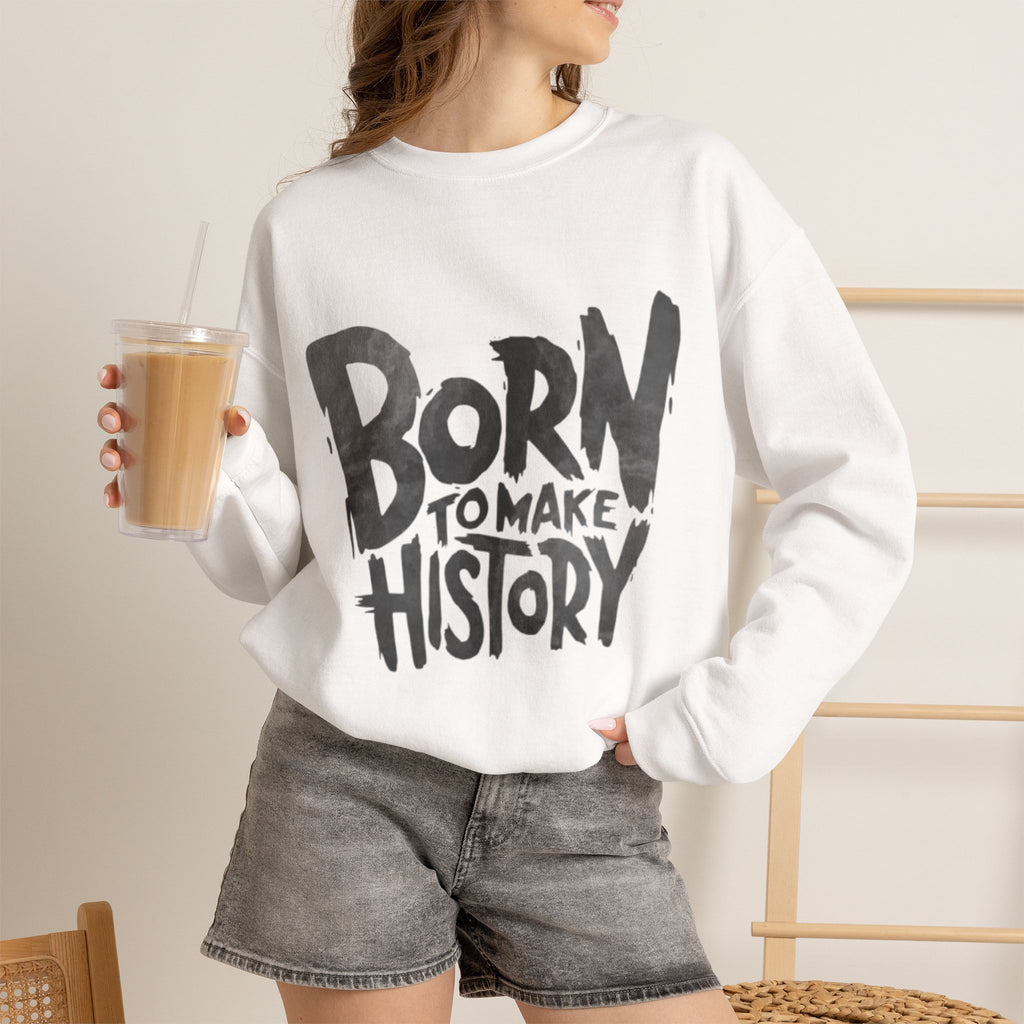 Born to Make History Crewneck Sweatshirt